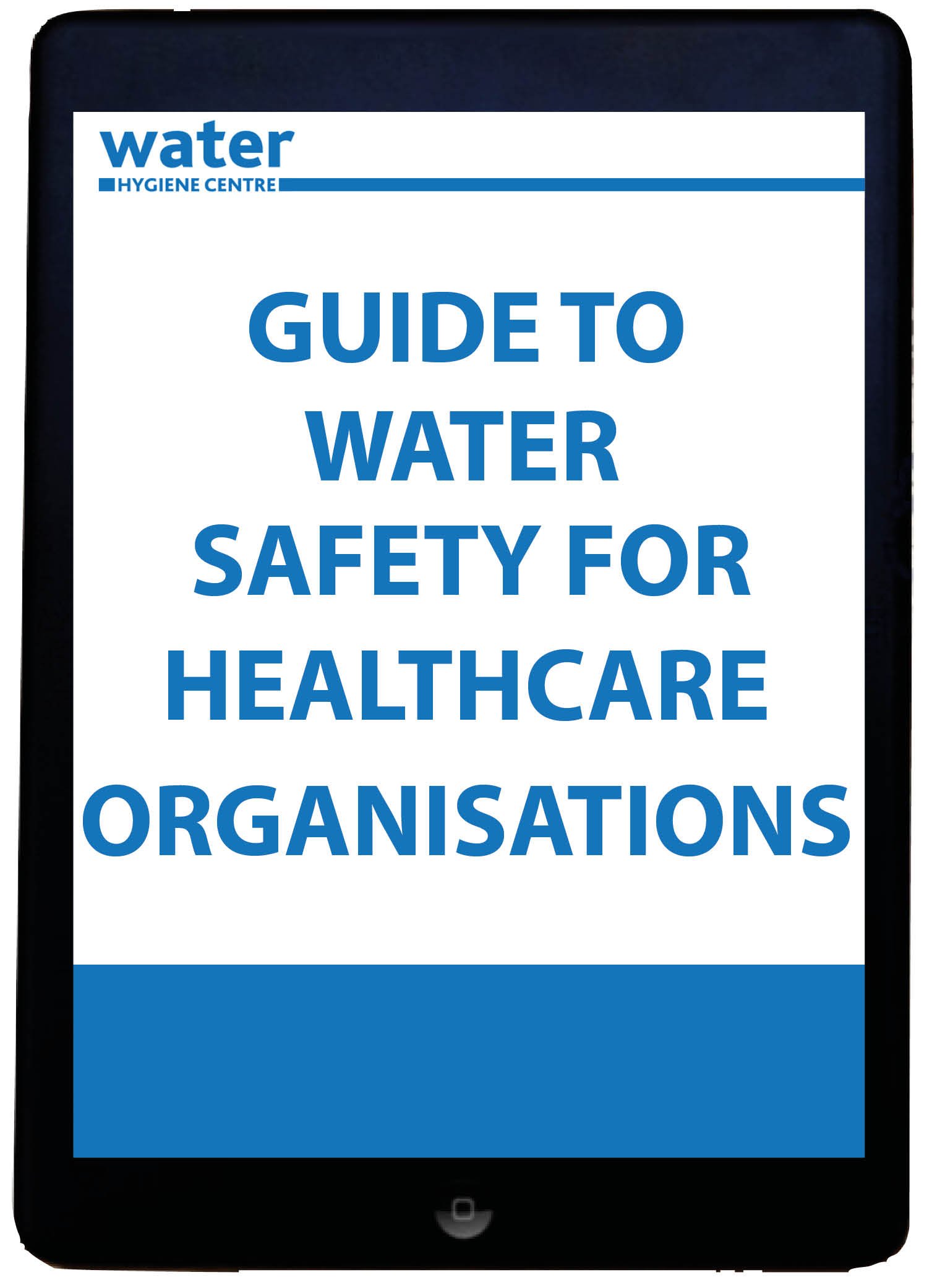a tablet with a guide to water safety for healthcare organisations